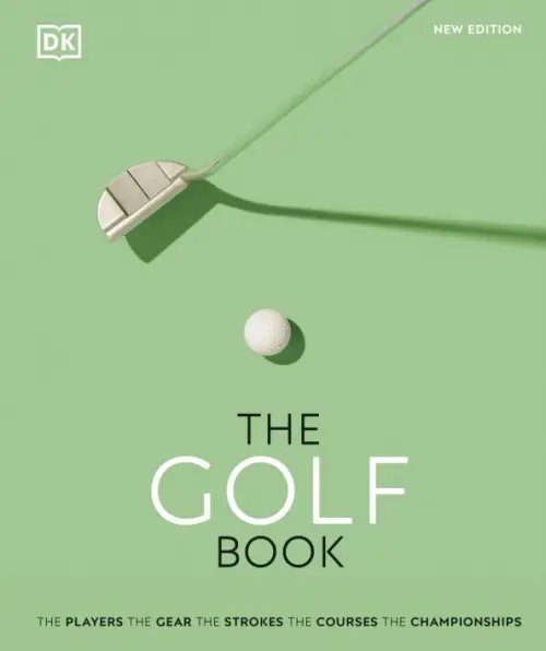 The Golf Book. The Players. The Gear. The Strokes. The Courses. The Championships