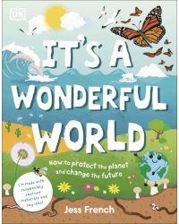 It's a Wonderful World. How to Protect the Planet and Change the Future
