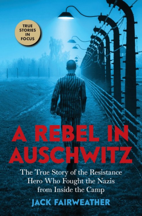 A Rebel in Auschwitz A Rebel in Auschwitz
