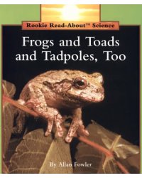 Frogs and Toads and Tadpoles, Too