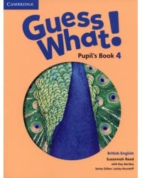 Guess What! Level 4. Pupil's Book. British English