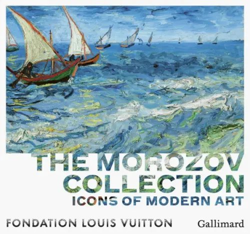 Icons of Modern Art. The Morozov Collection Icons of Modern Art. The Morozov Collection