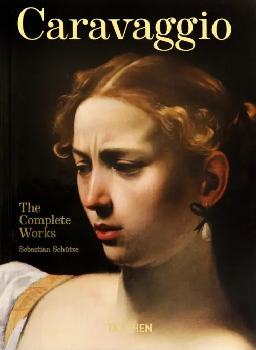 40th Anniversary Edition Caravaggio. The Complete Works