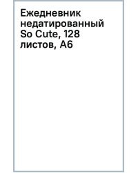 Ежедневник недатированный So Cute, 128 листов, А6