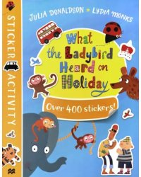 What the Ladybird Heard on Holiday. Sticker Book