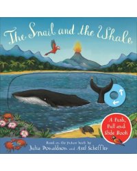 The Snail and the Whale. A Push, Pull and Slide Book