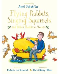 Flying Rabbits, Singing Squirrels and Other Bedtime Stories
