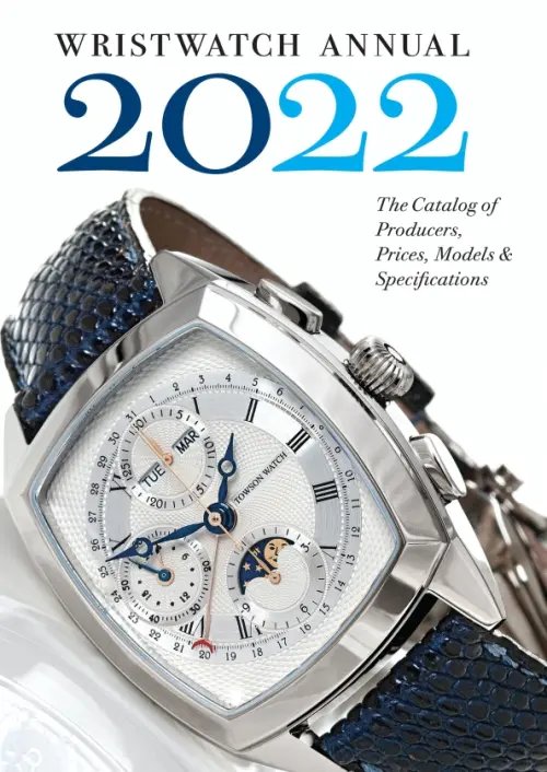 Wristwatch Annual 2022. The Catalog of Producers, Prices, Models, and Specifications Wristwatch Annual 2022. The Catalog of Producers, Prices, Models, and Specifications