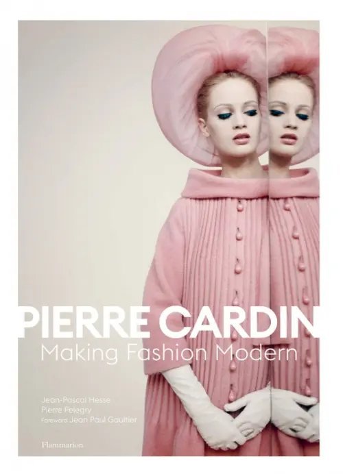 Pierre Cardin. Making Fashion Modern