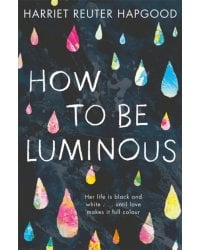 How To Be Luminous