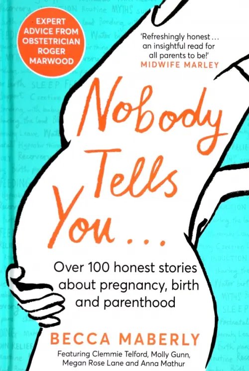 Nobody Tells You. Over 100 Honest Stories About Pregnancy, Birth and Parenthood Nobody Tells You. Over 100 Honest Stories About Pregnancy, Birth and Parenthood