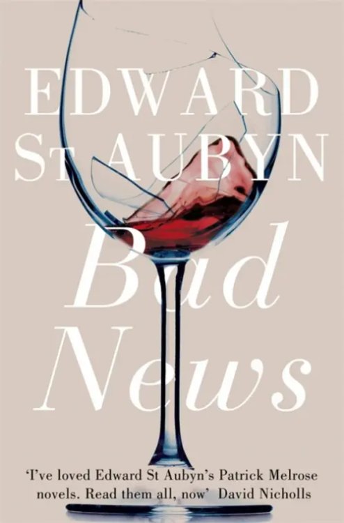 The Patrick Melrose Novels Bad News