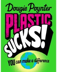 Plastic Sucks! You Can Make A Difference
