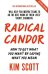Radical Candor. Fully Revised and Updated Edition: How to Get What You Want by Saying What You Mean