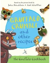 Gruffalo Crumble and Other Recipes. The Gruffalo Cookbook