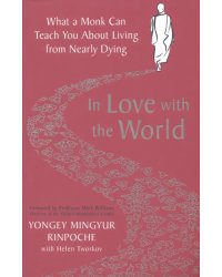 In Love with the World. What a Monk Can Teach You About Living from Nearly Dying