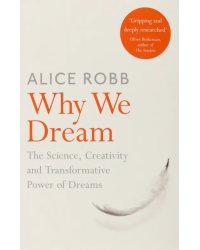 Why We Dream. The Science, Creativity and Transformative Power of Dreams