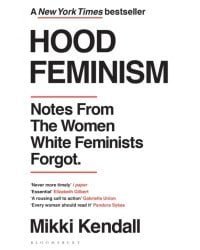 Hood Feminism. Notes from the Women White Feminists Forgot