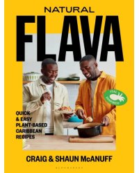 Natural Flava. Quick &amp; Easy Plant-Based Caribbean Recipes