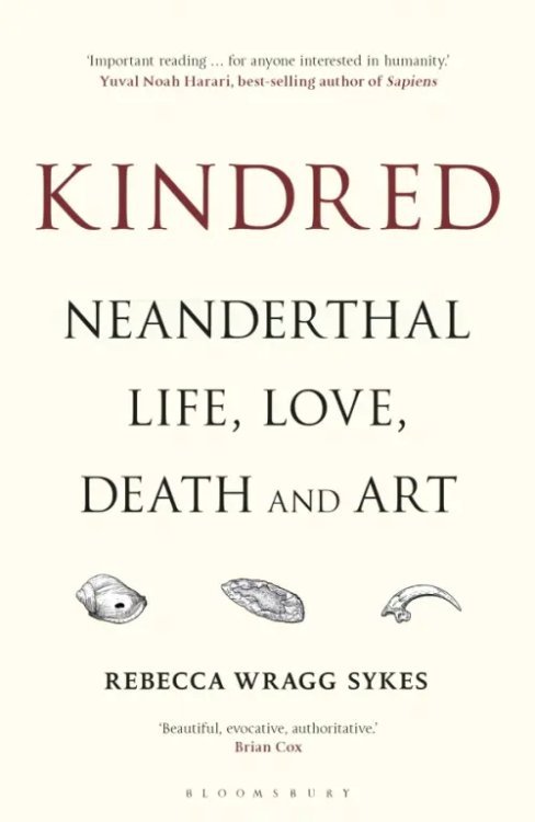 Kindred. Neanderthal Life, Love, Death and Art