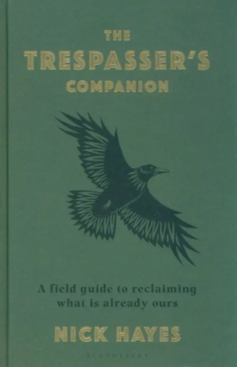 The Trespasser's Companion. A Field Guide to Reclaiming What is Already Ours The Trespasser's Companion. A Field Guide to Reclaiming What is Already Ours