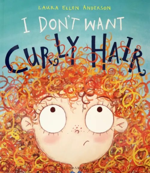 I Don't Want Curly Hair! I Don't Want Curly Hair!