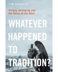 Whatever Happened to Tradition? History, Belonging and the Future of the West
