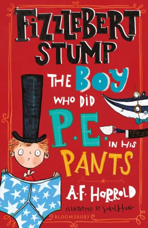 Fizzlebert Stump. The Boy Who Did P.E. in his Pants
