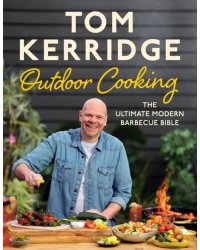 Tom Kerridge's Outdoor Cooking. The ultimate modern barbecue bible