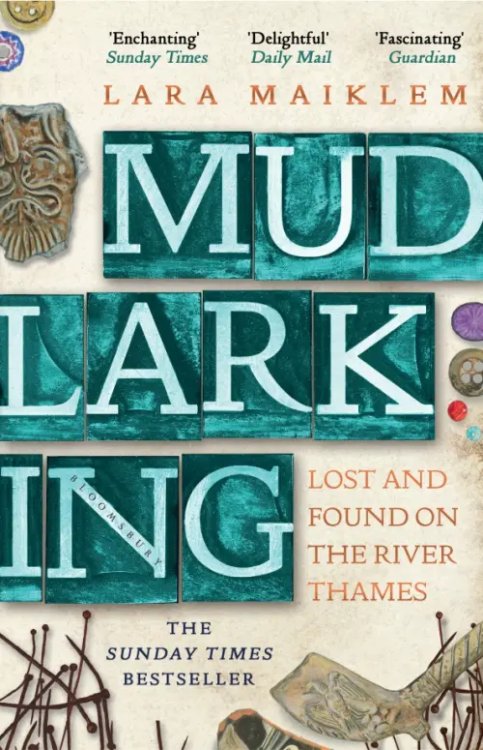 Mudlarking. Lost and Found on the River Thames