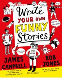 Write Your Own Funny Stories. A laugh-out-loud book for budding writers