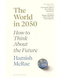 The World in 2050. How to Think About the Future