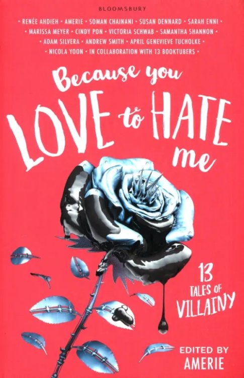 Because You Love to Hate Me. 13 Tales of Villainy Because You Love to Hate Me. 13 Tales of Villainy