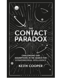 The Contact Paradox. Challenging our Assumptions in the Search for Extraterrestrial Intelligence