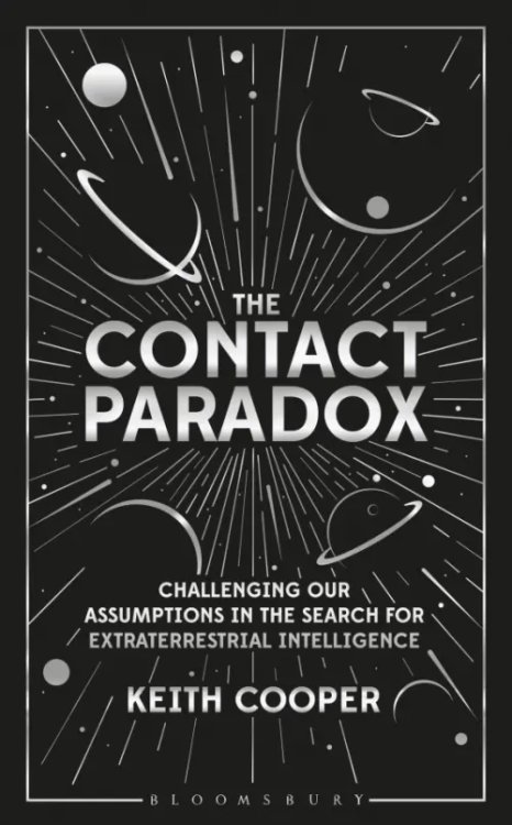 Bloomsbury Sigma The Contact Paradox. Challenging our Assumptions in the Search for Extraterrestrial Intelligence