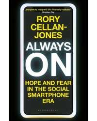 Always On. Hope and Fear in the Social Smartphone Era
