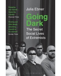 Going Dark. The Secret Social Lives of Extremists