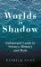 Worlds in Shadow. Submerged Lands in Science, Memory and Myth
