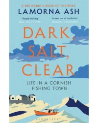 Dark, Salt, Clear. Life in a Cornish Fishing Town