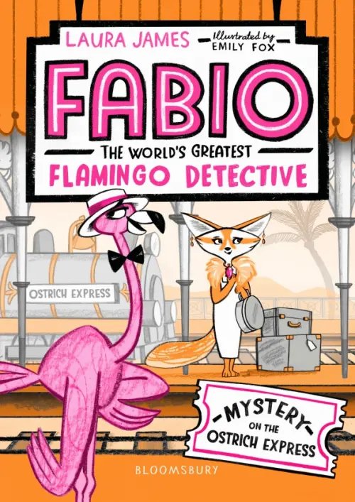Fabio the World`s Greatest Flamingo Detective Fabio The World's Greatest Flamingo Detective. Mystery on the Ostrich Express