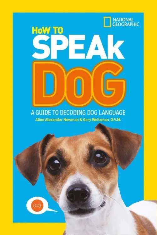 National Geographic Kids How To Speak Dog. A Guide to Decoding Dog Language