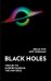 Black Holes. The Key to Understanding the Universe