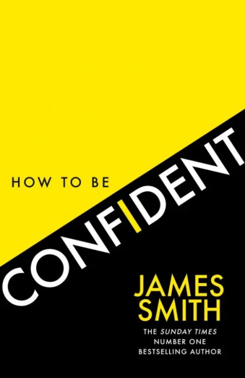 How to Be Confident How to Be Confident