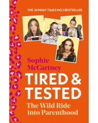 Tired and Tested. The Wild Ride Into Parenthood