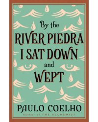 By the River Piedra I Sat Down and Wept