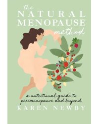 The Natural Menopause Method. A nutritional guide to perimenopause and beyond