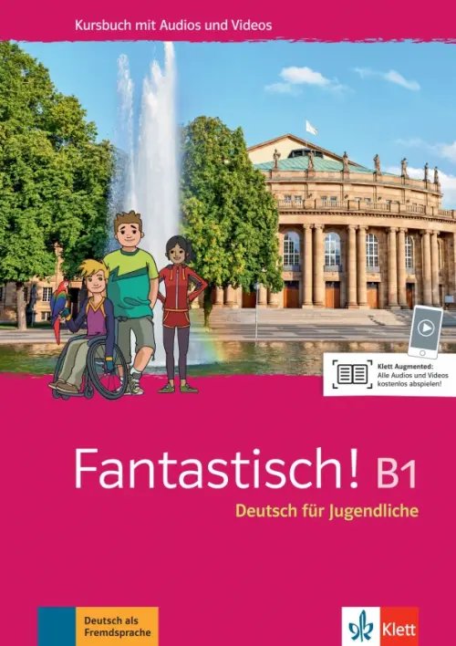 Fantastisch! Deutsch fur Jugendliche. DaF Fantastisch! B1. Deutsch für Jugendliche. Kursbuch mit Audios und Videos