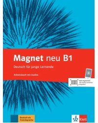 Magnet neu B1. Deutsch für junge Lernende. Arbeitsbuch mit Audios