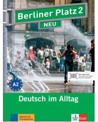 Berliner Platz 2 NEU. A2. Deutsch im Alltag. Lehr- und Arbeitsbuch mit Audios und Videos