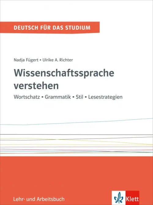 Deutsch fur das Studium Wissenschaftssprache verstehen. Wortschatz - Grammatik - Stil - Lesestrategien. Lehr und Arbeitsbuch